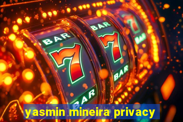 yasmin mineira privacy